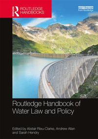 Routledge Handbook of Water Law and Policy by Alistair Rieu-Clarke, Andrew Allan, Sarah Hendry, 9781138121201