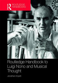 Routledge Handbook to Luigi Nono and Musical Thought by Jonathan Impett, 9781409455974