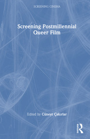 Screening Postmillennial Queer Film by Cüneyt Çakırlar, 9781041068594