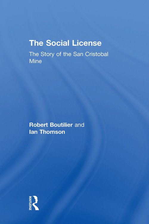 The Social License (The Story of the San Cristobal Mine) by Robert Boutilier, Ian Thomson, 9781138579682