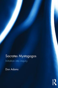Socrates Mystagogos (Initiation into inquiry) by Don Adams, 9781472484833