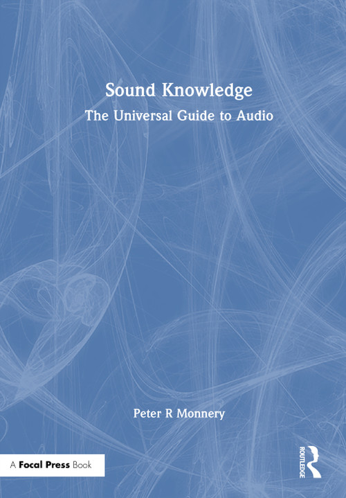 Sound Knowledge (The Universal Guide to Audio) by Peter R Monnery, 9781041205807