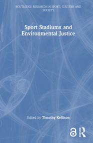 Sport Stadiums and Environmental Justice by Timothy Kellison, 9781032201818