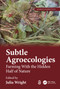 Subtle Agroecologies (Farming With the Hidden Half of Nature) by Julia Wright, 9781138339811