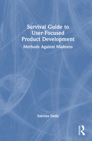 Survival Guide to User-Focused Product Development (Methods Against Madness) by Sabrina Duda, 9781032882178