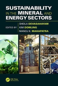 Sustainability in the Mineral and Energy Sectors by Sheila Devasahayam, Kim Dowling, Manoj K. Mahapatra, 9781498733021