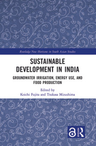 Sustainable Development in India (Groundwater Irrigation, Energy Use, and Food Production) by Koichi Fujita, Tsukasa Mizushima, 9780367460976