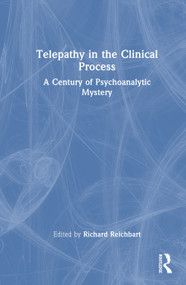 Telepathy in the Clinical Process (A Century of Psychoanalytic Mystery) by Richard Reichbart, 9781041006602