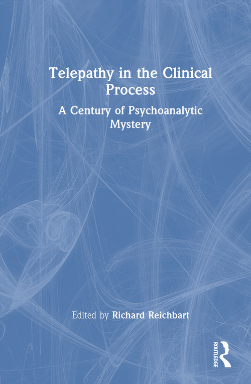 Telepathy in the Clinical Process (A Century of Psychoanalytic Mystery) by Richard Reichbart, 9781041006602