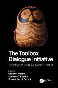The Toolbox Dialogue Initiative (The Power of Cross-Disciplinary Practice) by Graham Hubbs, Michael O'Rourke, Steven Hecht Orzack, 9781138341739
