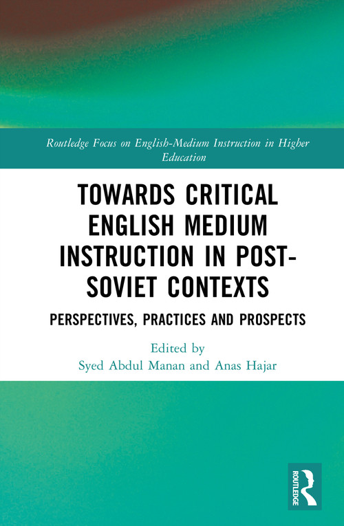 Towards Critical English Medium Instruction in Post-Soviet Contexts (Perspectives, Practices and Prospects) by Syed Abdul Manan, Anas Hajar, 9781041172895