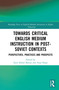Towards Critical English Medium Instruction in Post-Soviet Contexts (Perspectives, Practices and Prospects) by Syed Abdul Manan, Anas Hajar, 9781041172895