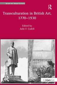 Transculturation in British Art, 1770-1930 by Julie F. Codell, 9781409409779