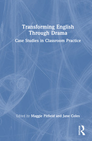 Transforming English Through Drama (Case Studies in Classroom Practice) by Jane Coles, Maggie Pitfield, 9781041105534