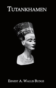 Tutankhamen by Ernest A. Wallis Budge, 9780710310460