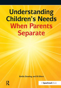 Understanding Children's Needs When Parents Separate by Emilia Dowling, Di Elliott, 9781138434202