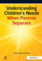 Understanding Children's Needs When Parents Separate by Emilia Dowling, Di Elliott, 9781138434202