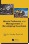 Waste Problems and Management in Developing Countries by Umair Riaz, Shazia Iqbal, Moazzam Jamil, 9781774910542