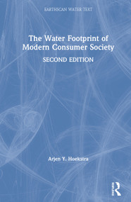 The Water Footprint of Modern Consumer Society by Arjen Y. Hoekstra, 9781138354777