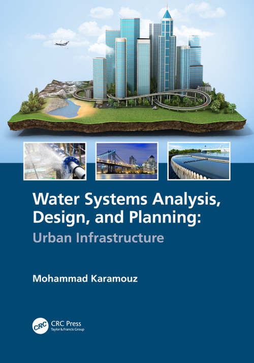 Water Systems Analysis, Design, and Planning (Urban Infrastructure) by Mohammad Karamouz, 9780367528454