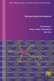 Wireless Body Area Network by Huan-Bang Li, Kamya Yekeh Yazdandoost, Bin Zhen, 9788792329462