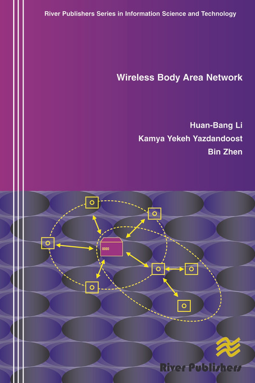 Wireless Body Area Network by Huan-Bang Li, Kamya Yekeh Yazdandoost, Bin Zhen, 9788792329462