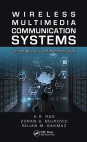 Wireless Multimedia Communication Systems (Design, Analysis, and Implementation) by K.R. Rao, Zoran S. Bojkovic, Bojan M. Bakmaz, 9781466566002