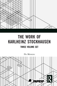 The Work of Karlheinz Stockhausen (Three Volume Set) by Flo Menezes, 9781041249368