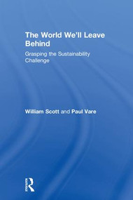 The World We'll Leave Behind (Grasping the Sustainability Challenge) by William Scott, Paul Vare, 9781783537747