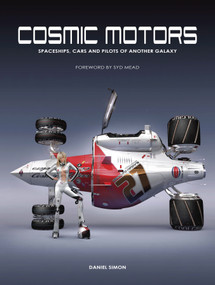 Cosmic Motors (Spaceships, Cars and Pilots of Another Galaxy) by Daniel Simon, Syd Mead, 9781933492278