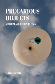 Precarious objects (Activism and design in Italy) by Ilaria Vanni, 9781526135537