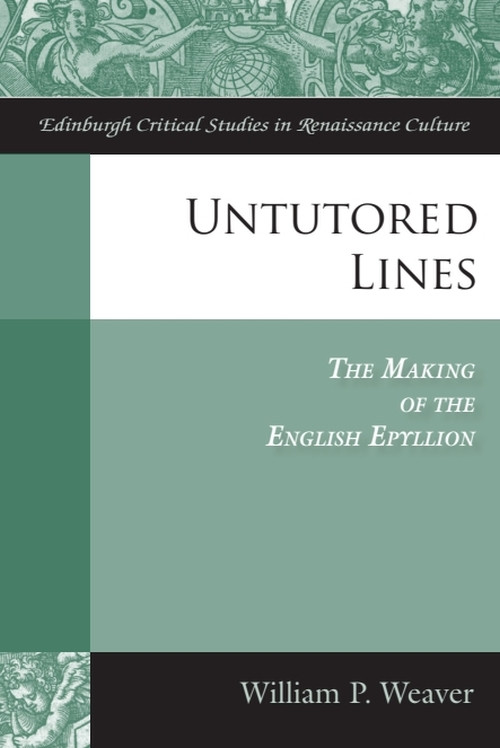 Untutored Lines (The Making of the English Epyllion) by William P Weaver, 9780748644650