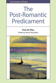 The Post-Romantic Predicament by Paul de Man, Martin McQuillan, 9780748641055