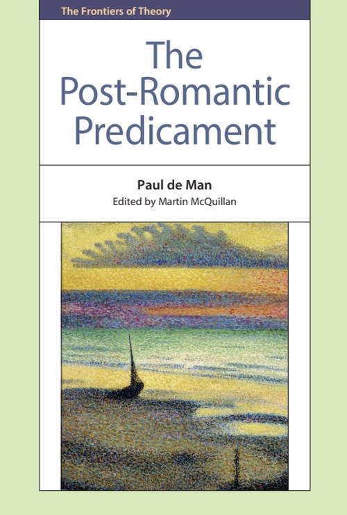 The Post-Romantic Predicament by Paul de Man, Martin McQuillan, 9780748641055