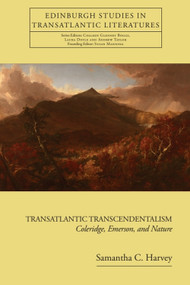 Transatlantic Transcendentalism (Coleridge, Emerson, and Nature) by Samantha C. Harvey, 9780748681365