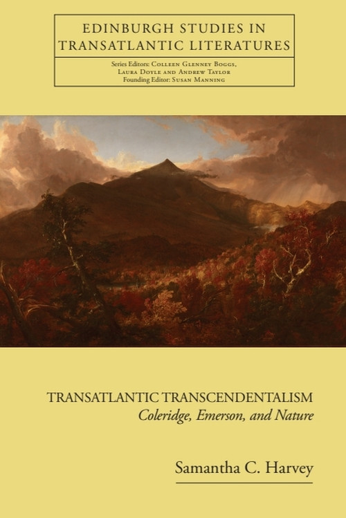 Transatlantic Transcendentalism (Coleridge, Emerson, and Nature) by Samantha C. Harvey, 9780748681365