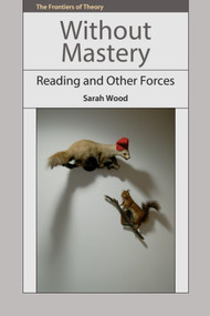 Without Mastery (Reading and Other Forces) by Sarah Wood, 9780748669974