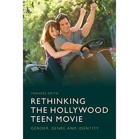 Rethinking the Hollywood Teen Movie (Gender, Genre and Identity) by Rebecca Bowler, 9781474413091