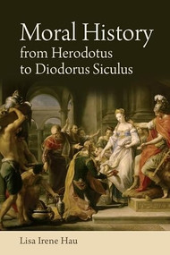 Moral History from Herodotus to Diodorus Siculus by Roland Végsö, 9781474411073