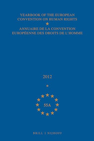 Yearbook of the European Convention on Human Rights/Annuaire de la convention européenne des droits de l'homme, Volume 55A (2012) by Council of Europe/Conseil de l'Europe, 9789004179882