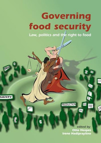 Governing Food Security (Law, Politics and the Right to Food) by Irene Hadiprayitno, Otto Hospes, 9789086861576