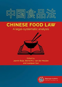 Chinese Food Law (A Legal-systematic Analysis) by Jasmin Buijs, Bernd M.J. van der Meulen, Juanjuan Sun, 9789086863884