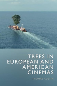 Trees in European and American Cinemas by Thomas Austin, 9781399564939