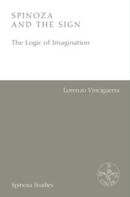 Spinoza and the Sign (The Logic of Imagination) by Lorenzo Vinciguerra, Alexander Reynolds, Helen Glanville, 9781399542135