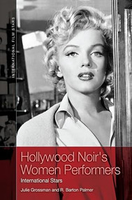 Hollywood Noir's Women Performers (International Stars) by Julie Grossman, R. Barton Palmer, 9781474428088