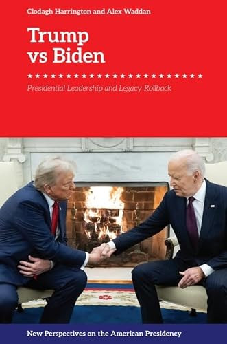 Trump vs. Biden (Presidential Leadership and Legacy Rollback) by Clodagh Harrington, Alex Waddan, 9781399519373