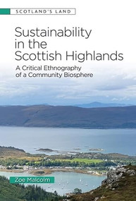 Sustainability in the Scottish Highlands (A Critical Ethnography of a Community Biosphere) by Zoe Malcolm, 9781399556521