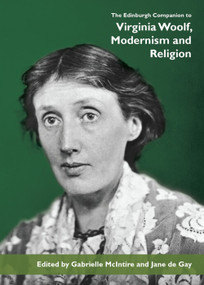 The Edinburgh Companion to Virginia Woolf, Modernism and Religion by Gabrielle McIntire, Jane de Gay, 9781399531139
