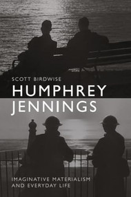 Humphrey Jennings (Imaginative Materialism and Everyday Life) by Scott Birdwise, 9781399563970