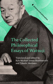 The Collected Philosophical Essays of Watsuji (Climate, Ethics, Nationality) by Kyle Michael James Shuttleworth, Takeshi Morisato, 9781399568951